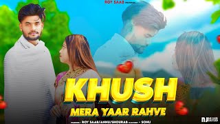 Khush Mera Yaar Rave | Sad Song |  Video | Haryanvi Song | #Roysaab |