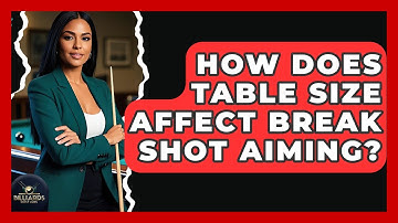 How Does Table Size Affect Break Shot Aiming? - Billiards Hustlers