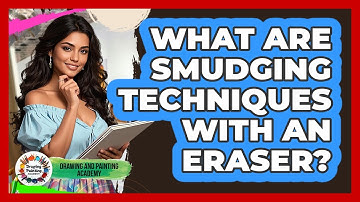 What Are Smudging Techniques With An Eraser? - Drawing and Painting Academy