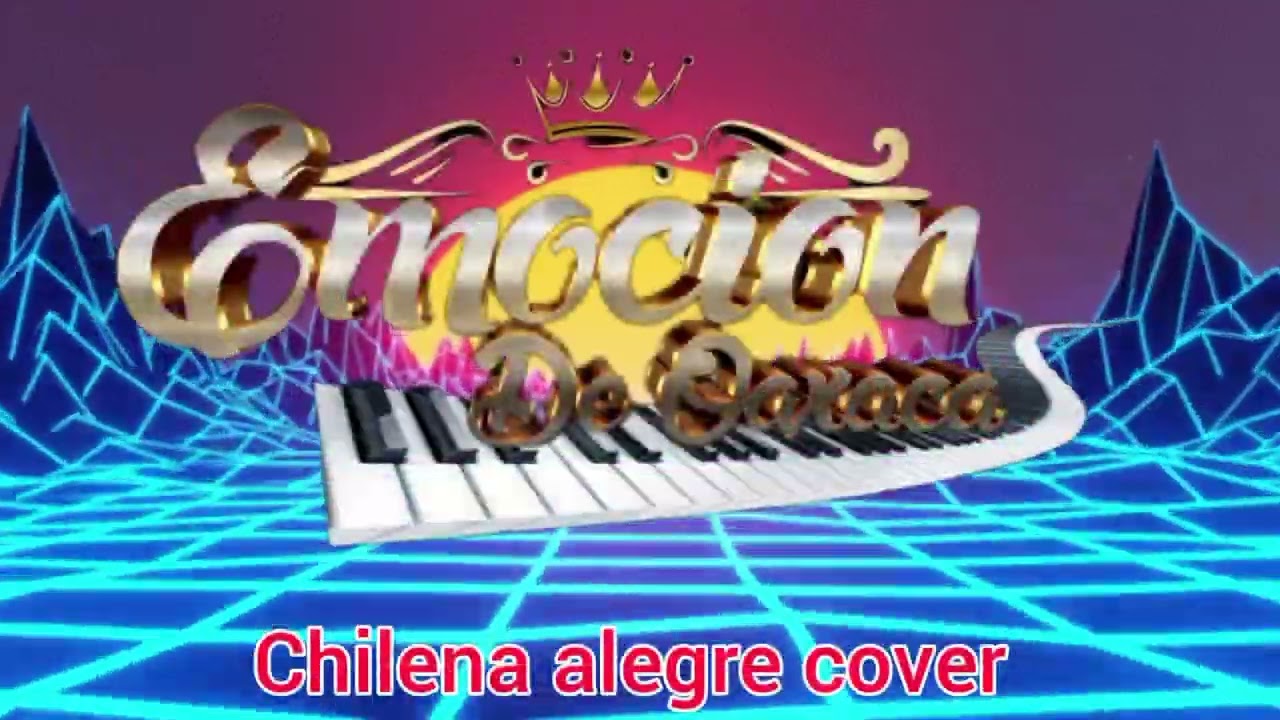 Emcion de oaxaca chilena alegre cover 2026 🎹🎹