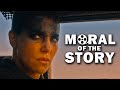 Mad Max: Fury Road - The Moral Of The Story (Film Analysis)