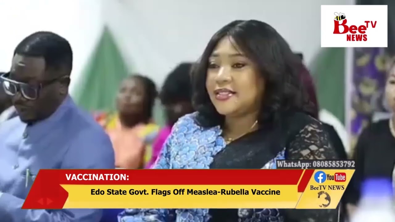 Edo State Govt. Flags Off Measlea-Rubella Vaccine.