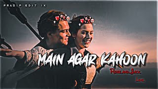 TITANIC || ROSE AND JACK ❣️🌹 || LOVE STATUS MAIN AGAR KAHOON || EDIT PRADIP EDIT 1K