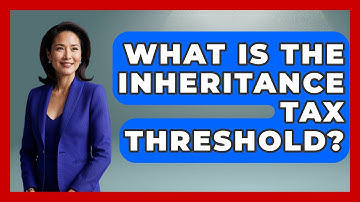 What Is The Inheritance Tax Threshold? - Consumer Laws For You