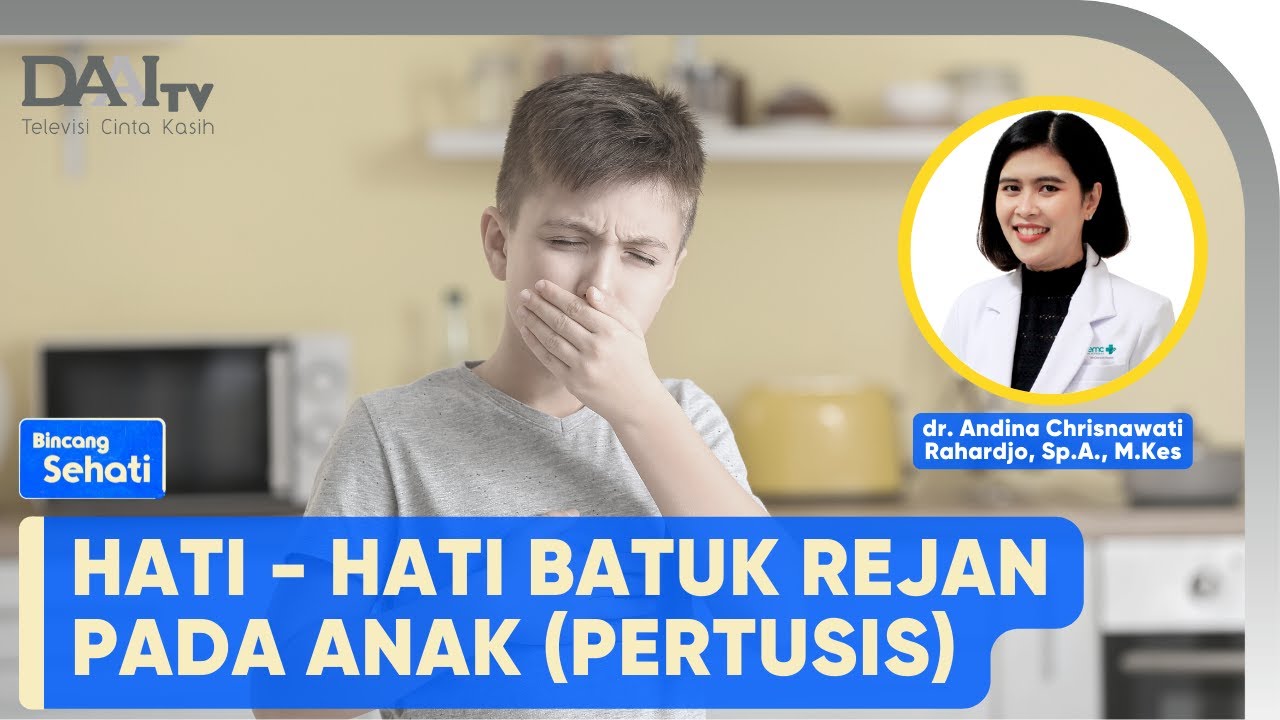 Hati-Hati Batuk Rejan pada Anak | Bincang Sehati 