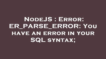 NodeJS : Error: ER_PARSE_ERROR: You have an error in your SQL syntax;