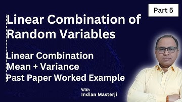 Linear Combination of Random Variables | Example | A Level | 9709 | Statistics