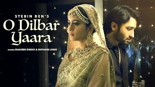 O DILBAR YAARA | Stebin Ben | Shaheer Sheikh | Shivangi Joshi | New Hindi Song 2021#music_clubz