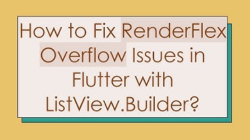 How to Fix RenderFlex Overflow Issues in Flutter with ListView.Builder?