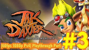 Jak and Daxter The Precursor Legacy |60fps 1080 Ps4|Playthrough Part 3