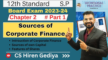 Class 12th | S.P | Sources of Corporate Finance | Chapter 2 | Part 1 | Board Exam 2023-24 |