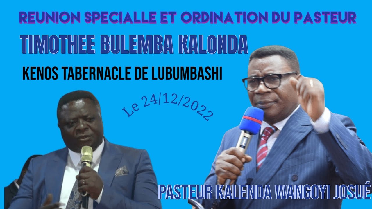 REUNION SPECIALLE ET ORDINATION DU PAST TIMOTHEE BULEMBA AU KENOS TAB PAR LE PASTEUR KALENDA WANGOYI