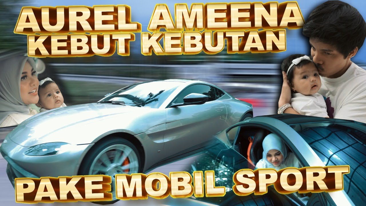 AUREL AMEENA KEBUT KEBUTAN!!!  PAKE MOBIL SPORT