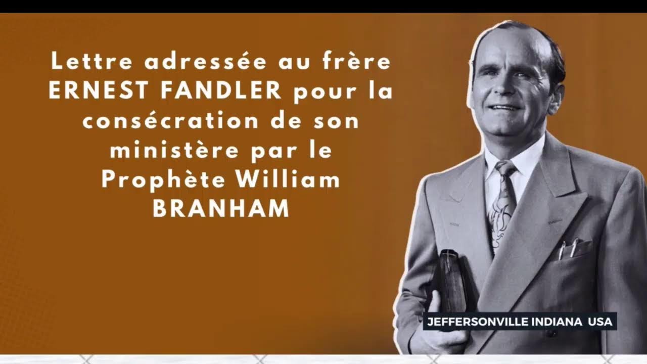 ASSEMBLÉE  BIBLIQUE DE GATINEAU II   LELLTRE DE FR. WILLIAM BRANHAM AU FRÉRE ERNEST FANDLER .