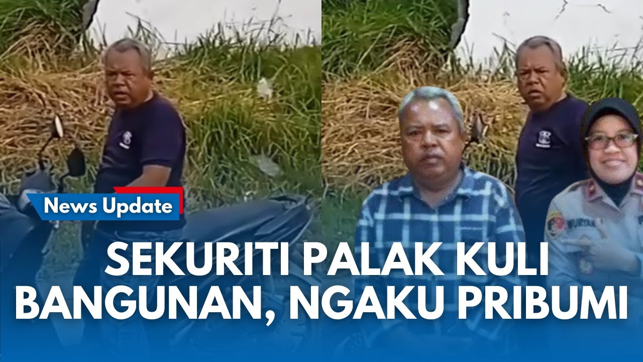 VIRAL!! Sekuriti Palak Kuli Bangunan di Bekasi, Ngaku Putra Daerah Dan Bawa Nama Pribumi