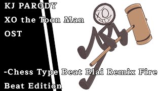 KJ Parody-XO the Toon Man OST| Chess Type Beat Blai Remix Fire Beat Edition