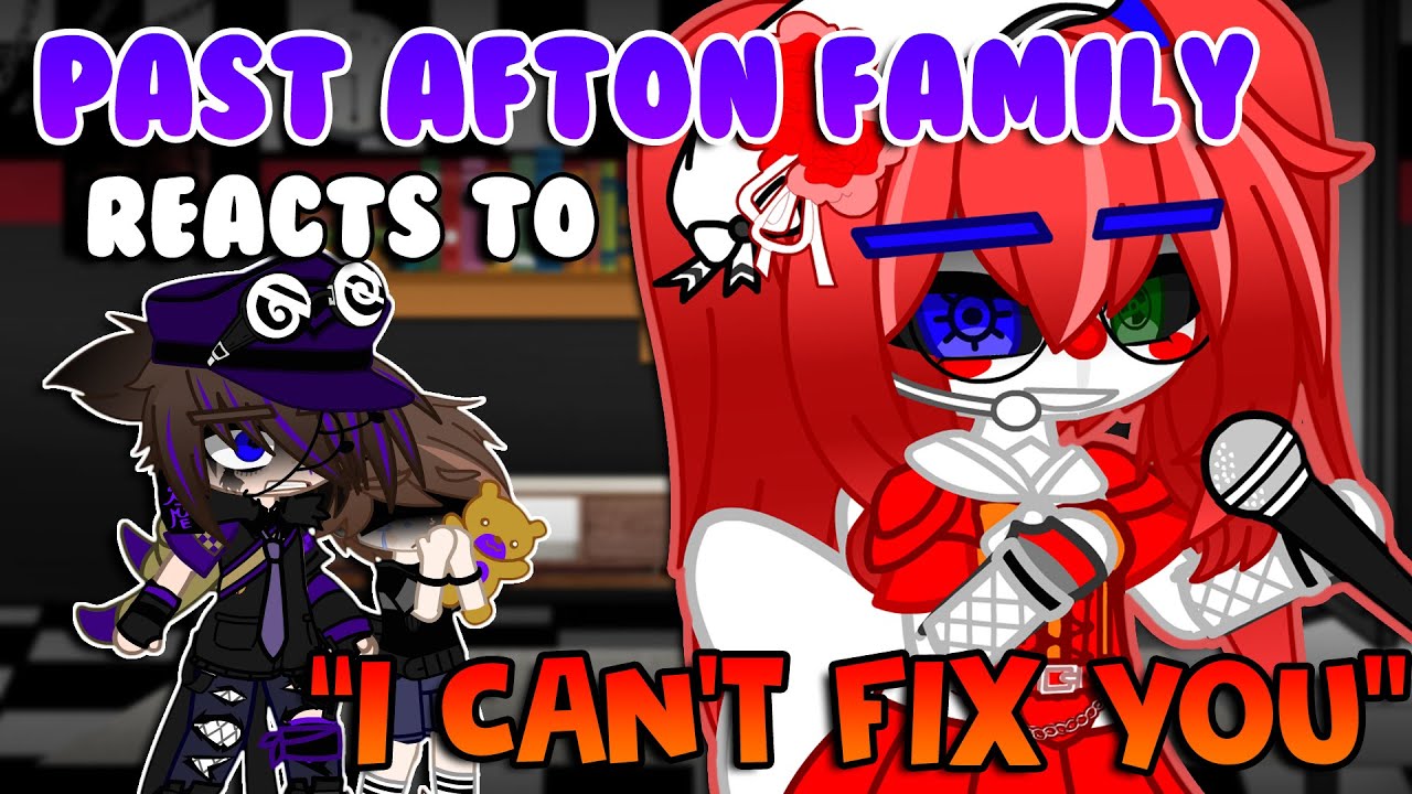 Реакция семьи Эфтон на: «Я не могу тебя исправить» | FNaF | Gacha