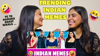 Indian Memes Compilation | Wah Bete Moj Kardi 😂🤣 | The Girls Squad Reaction!!!