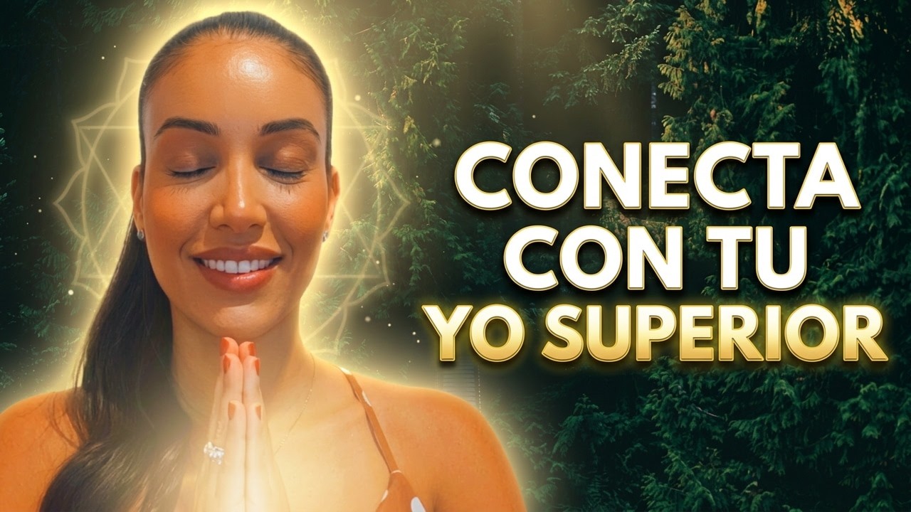Meditación Guiada para Conectar con tu Yo Superior | Despierta tu ...