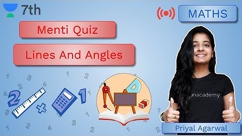Menti Quiz | Lines And Angles | Part-2 | Mathematics | Unacademy Class 7 | Priyal Agrawal