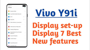 Vivo Y91i , Display setup Display All features Display 7 best New features