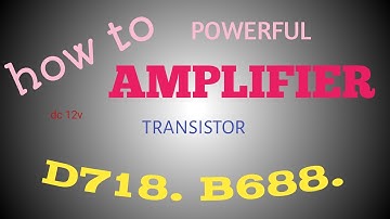 D718 & B688. How to make.Best Audio Amplifier using Transistor. dc 12v