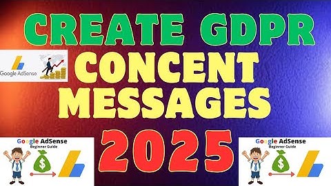 How To Create  GDPR Messages For Adsense | Create Concent Messages For Your Site