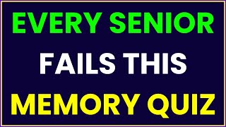 EVERY SENIOR FAILS THIS MEMORY QUIZ | TEST YOUR MIND AND SEE IF YOU CAN PASS
