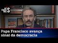 Fiuza: Precisam contar ao papa o que se passou na eleição dos EUA