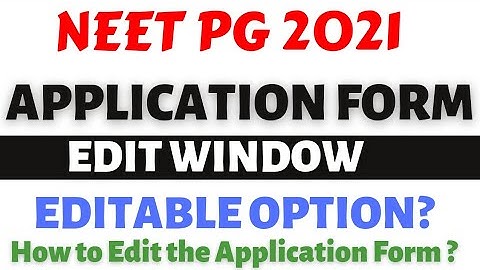 NEET PG 2021 Application Form Edit Windows 🔥 How to Edit the Application Form ? Editable Field ?