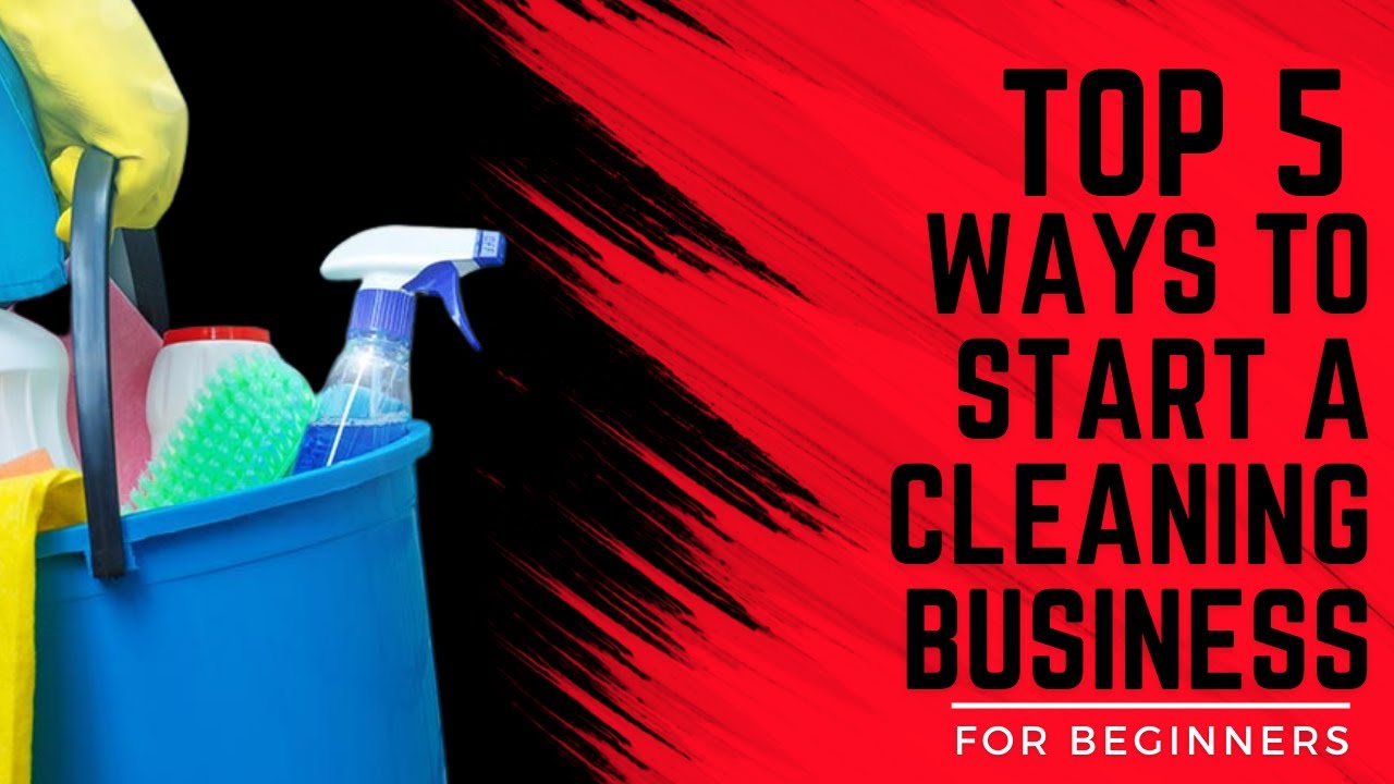 5 Ways to Start A Cleaning Business - YouTube