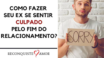 Como fazer alguém se sentir culpada?