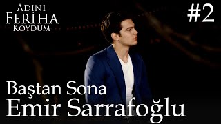 Baştan sona Emir Sarrafoğlu #2