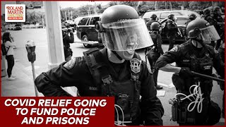 Billions In COVID Relief Going To Fund Cops And Prisons In 'Money Grab' | Roland Martin