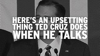 Here's An Upsetting Thing Ted Cruz Does When He Talks