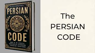 How to Achieve Success According to Ancient Persian Traditions: The Persian Code | Audiobook