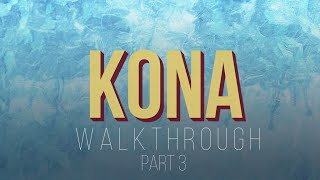 Kona - Part 3 - Gameplay Walkthrough (No Commentary)
