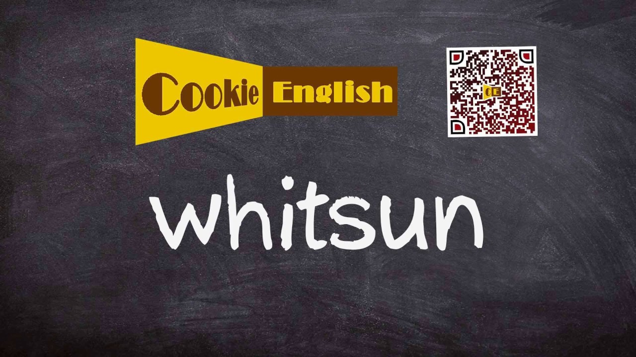 Whitsun   Pronunciation, Paraphrase, Listen & Practice