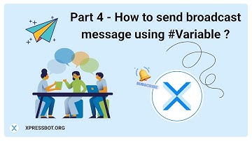 Part 4 - How to send broadcast message using #Variable ?