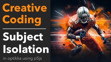 Isolating your subject using p5js and optikka