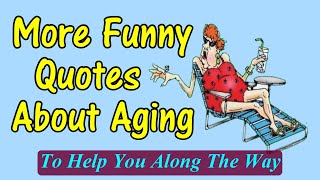 More Funny Quotes About Aging