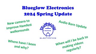 Blueglow Electronics Update - Spring 2024