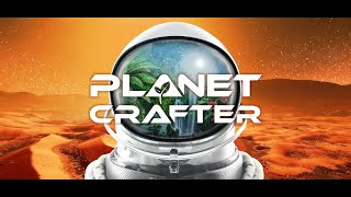 Продолжаем терраформирование !дс The Planet Crafter