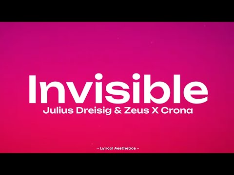 Julius Dreisig & Zeus X Crona - Invisible ( Lyrics ) 15 Mins Loop ~ Lyrical Aesthetics