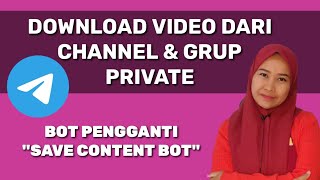 Bot telegram pengganti bot save content untuk simpan video dari channel atau grup private