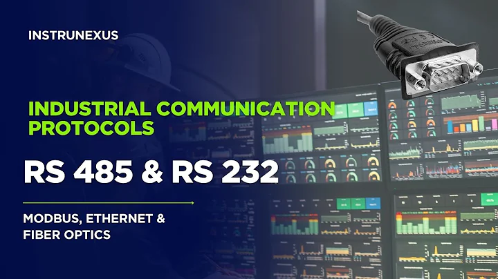 "Industrial Communication Protocols: Modbus, RS-485, Ethernet, RS-232, and Fiber Optic Explained"