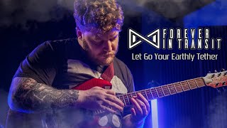 Forever In Transit  Let Go Your Earthly Tether guitar Playthrough