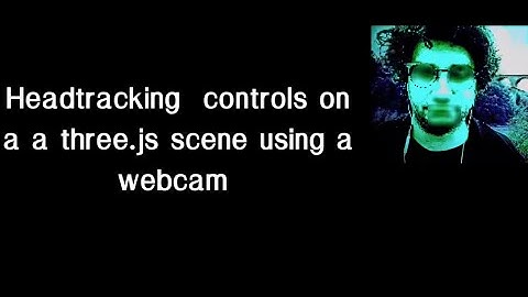 Headtracking Controls  with Three JS (Quick Code Overview)