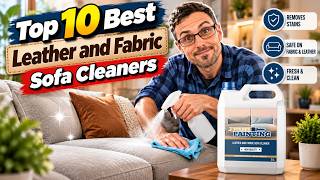 TOP 10 Best Leather and Fabric Sofa Cleaners