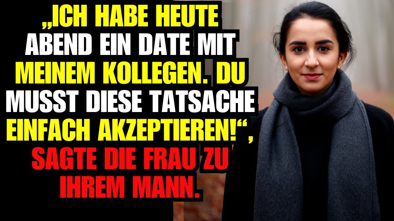 „Ich habe HEUTE ABEND ein DATE mit meinem Kollegen. Du musst diese Tatsache EINFACH AKZEPTIEREN!“